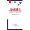 IMAGING IN GINECOLOGIA DALLA TECNICA ALLA DIAGNOSI Corso teorico-pratico
