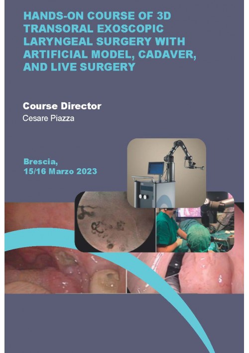 HANDS-ON COURSE OF 3D  TRANSORAL EXOSCOPIC  LARYNGEAL SURGERY WITH  ARTIFICIAL MODEL, CADAVER,  AND LIVE SURGERY