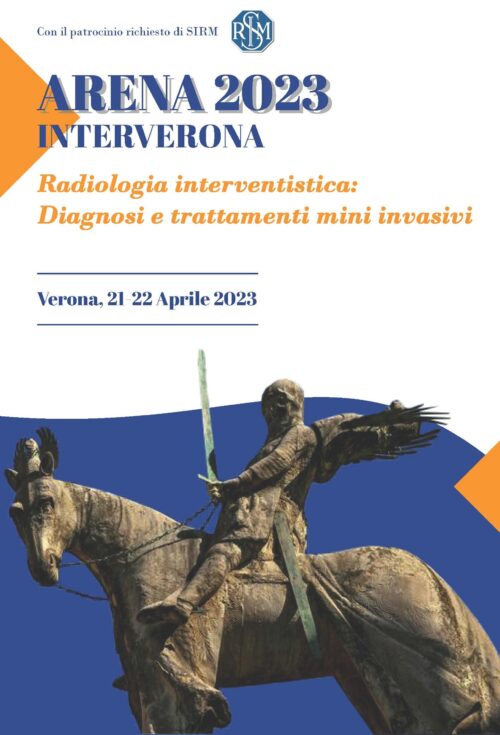ARENA 2023 INTERVERONA - RADIOLOGIA INTERVENTISTICA:DIAGNOSI E TRATTAMENTI MINI INVASIVI