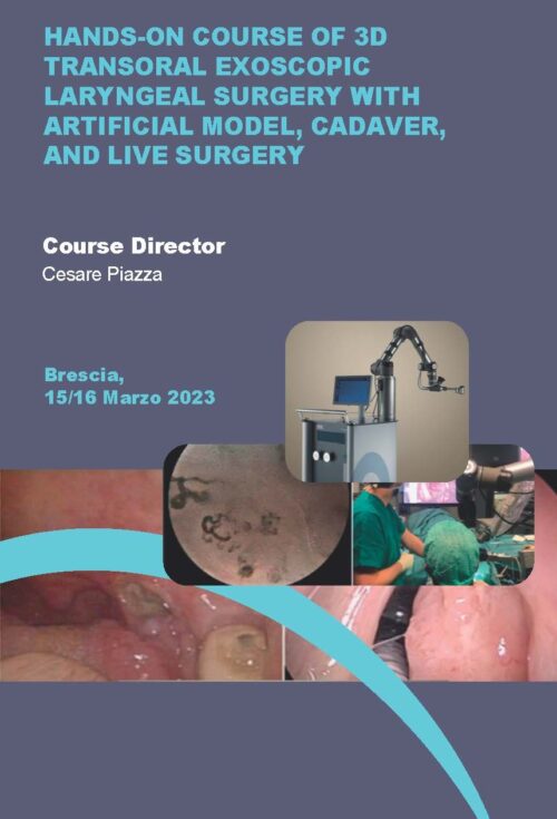 HANDS-ON COURSE OF 3D  TRANSORAL EXOSCOPIC  LARYNGEAL SURGERY WITH  ARTIFICIAL MODEL, CADAVER,  AND LIVE SURGERY