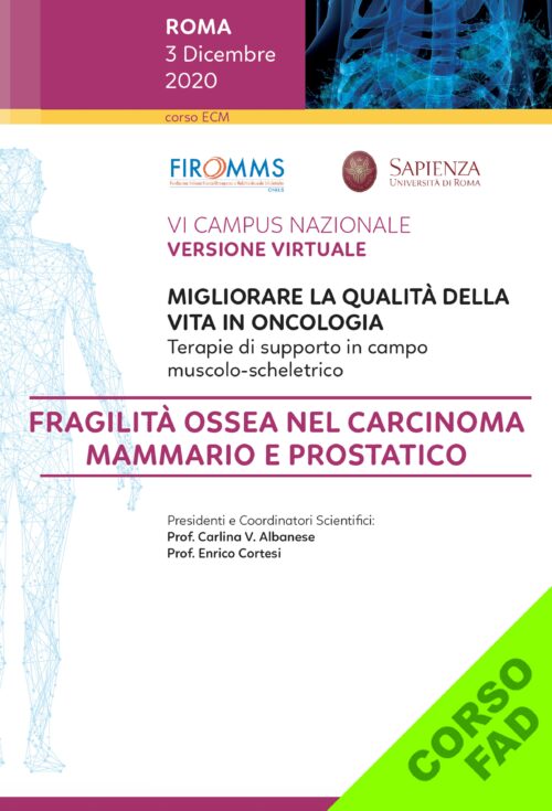 VI CAMPUS NAZIONALE FIROMMS - FRAGILITA' OSSEA NEL CARCINOMA MAMMARIO E PROSTATICO - CORSO WEBINAR