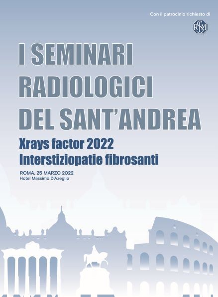 I SEMINARI RADIOLOGICI DEL S. ANDREA - XRAYS FACTOR 2022 INTERSTIZIOPATIE FIBROSANTI